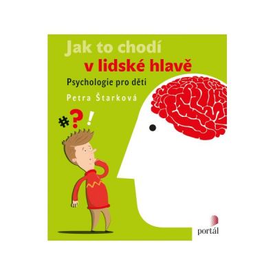 Jak to chodí v lidské hlavě: Psychologie pro děti