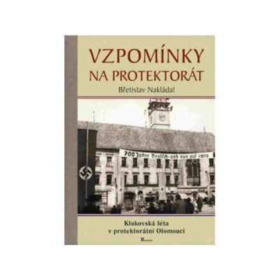 Vzpomínky na protektorát: Klukovská léta v protektorátní Olomouci