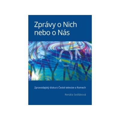 Zprávy o Nich nebo o Nás: Zpravodajský diskurz České televize o Romech